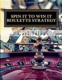 Spin It to Win It Roulette Strategy: Win Every Spin (Paperback)