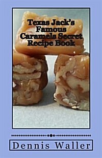 Texas Jacks Famous Caramels Secret Recipe Book (Paperback)