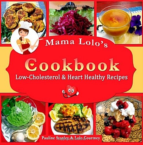 Mama Lolos Cookbook - Low-Cholesterol & Heart Healthy Recipes (Paperback)