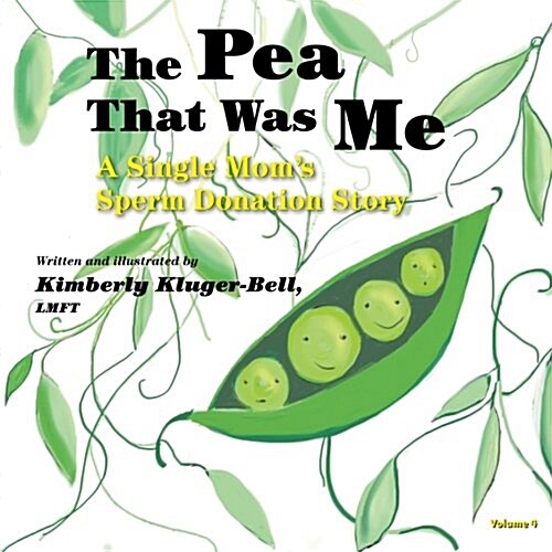 The Pea That Was Me (Volume 4): A Single Moms/Sperm Donation Childrens Story (Paperback)