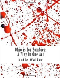 Ohio is for Zombies: A Play in One Act (Paperback)