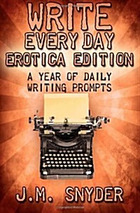 Write Every Day: Erotica Edition (Paperback)