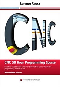 Cnc 50 Hour Programming Course: (Second Edition / January 2018) (Paperback)