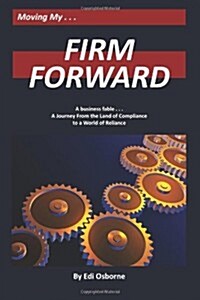 Firm Forward: A Journey from the Land of Compliance to the World of Reliance (Paperback)