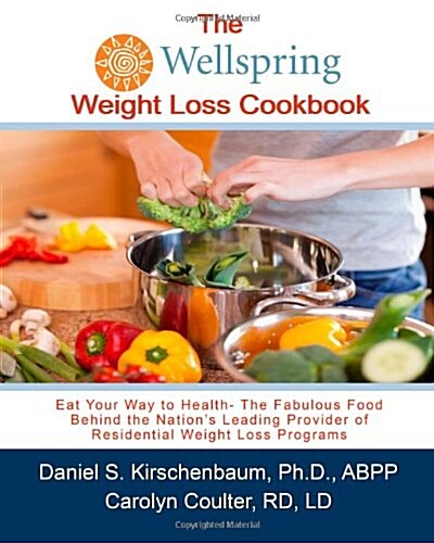 The Wellspring Weight Loss Cookbook: Eat Your Way to Health- The Fabulous Food (Paperback)