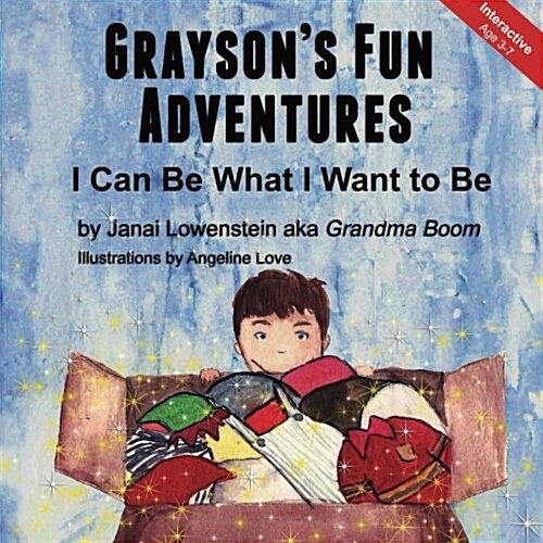 Graysons Fun Adventures: I Can Be What I Want to Be (Paperback)