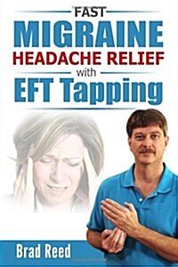 Fast Migraine Headache Relief with Eft Tapping (Paperback)