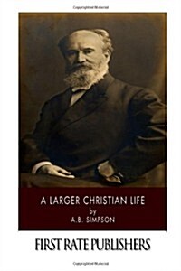 A Larger Christian Life (Paperback)