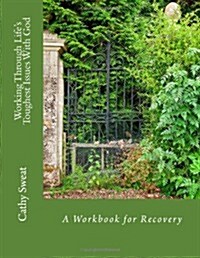 Working Through Lifes Toughest Issues with God: A Workbook for Recovery (Paperback)