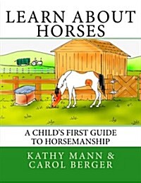 Learn about Horses: A Childs First Guide to Horsemanship (Paperback)