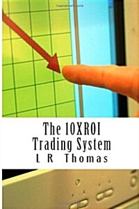 The 10xroi Trading System (Paperback)