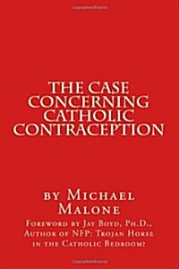 The Case Concerning Catholic Contraception: A Position Paper (Paperback)