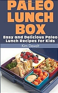 Paleo Lunch Box: Easy and Delicious Paleo Lunch Recipes for Kids (Paperback)