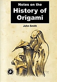 Notes on the History of Origami (Paperback, V1)
