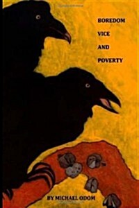 Boredom, Vice, and Poverty: ...Apprenticed to Such Calm... Poems by Michael Odom (Paperback)