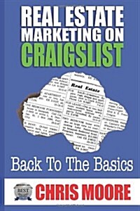 Real Estate Marketing on Craigslist: Back to the Basics (Paperback)