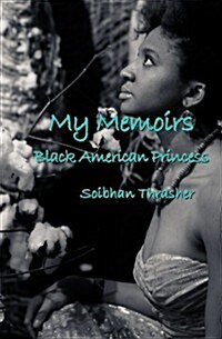 My Memoirs: Black American Princess (Paperback)