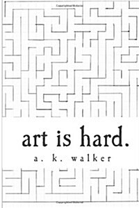 Art Is Hard. (Paperback)