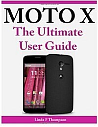 Moto X the Ultimate User Guide (Paperback)