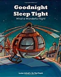 Goodnight, Sleep Tight, What a Wonderful Flight (Paperback, 1st)