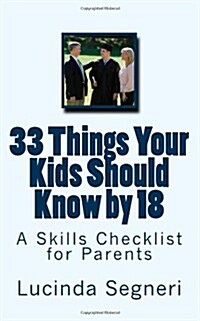 33 Things Your Kids Should Know by 18: A Skills Checklist for Parents (Paperback)