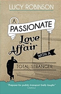 A Passionate Love Affair with a Total Stranger (Paperback)