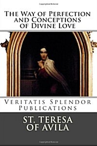 The Way of Perfection and Conceptions of Divine Love (Paperback, 1st)