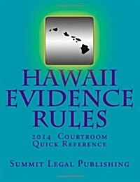 Hawaii Evidence Rules Courtroom Quick Reference: 2014 (Paperback)
