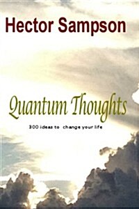 Quantum Thoughts: 300 Ideas to Change Your Life (Paperback)