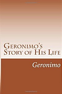 Geronimos Story of His Life (Paperback)