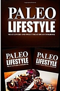 Paleo Lifestyle - Meat Lovers and Snacks Cookbook: Modern Caveman CookBook for Grain Free, Low Carb, Sugar Free, Detox Lifestyle (Paperback)