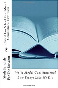 Critical Law School Care: Model Constitutional Law Essays: Write Model Constitutional Law Essays Like We Did (Paperback)