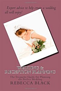 Wedding & Reception Planning: The Etiquette Guide for Planning the Perfect Wedding (Paperback)
