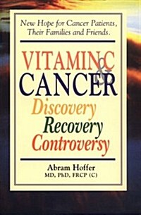 Vitamin C and Cancer: Discovery, Recovery, Controversy (Paperback)