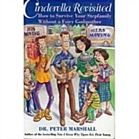 Cinderella Revisited: How to Survive Your Stepfamily Without a Fairy Godmother (Paperback)