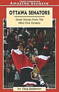 Ottawa Senators: Great Stories From the NHLs First Dynasty (Amazing Stories) (Paperback)