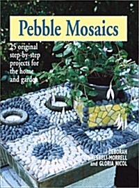 Pebble Mosaics: 25 Original Step-by-Step Projects for the Home and Garden (Hardcover, Stated 1st Edition)