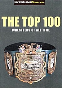 Top 100 Pro Wrestlers of All Time: Wrestling Observers (Hardcover)