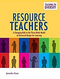 Resource Teachers: A Changing Role in the Three-Block Model of Universal Design for Learning (Paperback)