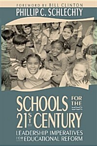 Schools for the 21st Century: Leadership Imperatives for Educational Reform (Paperback)