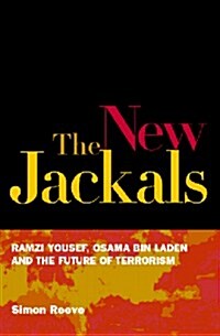 The New Jackals: Ramzi Yousef, Osama bin Laden, and the Future of Terrorism (Vol 1) (Hardcover)