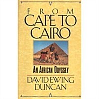 From Cape to Cairo: An African Odyssey (Hardcover, 1st)
