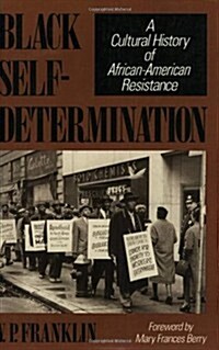 Black Self-Determination: A Cultural History of African-American Resistance (Paperback, 2 Sub)