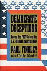 Deliberate Deceptions: Facing the Facts About the U.S.-Israeli Relationship (Paperback, 1st Edition(PB))