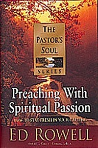 Preaching with Spiritual Passion: How to Sustain the Fire (Pastors Soul) (Hardcover)