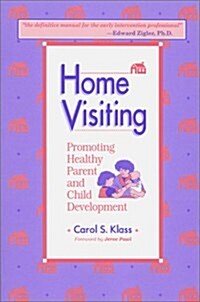 Home Visiting: Promoting Healthy Parent and Child Development (Paperback)