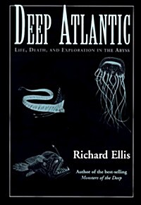 Deep Atlantic: Life, Death, and Exploration in the Abyss (Paperback, 1st)