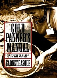 Gold Panners Manual: A Complete Guide for the Novice (Paperback, 1st)