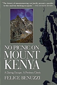 No Picnic on Mount Kenya: A Daring Escape, A Perilous Climb (Paperback, 1st)