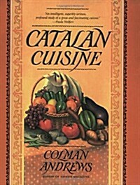 Catalan Cuisine: Europes Last Great Culinary Secret (Paperback)